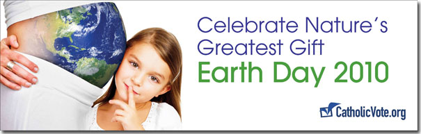 Earth Day 2010 Celebrate Human Life