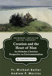 Creation and the Heart of Man: An Orthodox Christian Perspective on Environmentalism