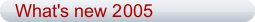 What's new 2005
