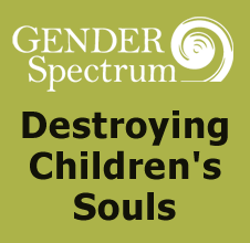 Gender Spectrum Destroying Children Souls