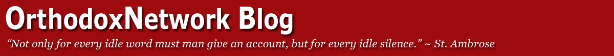 OrthodoxNetwork Blog – In Defense of Truth and Righteousness