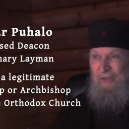 Lazar Puhalo is Not a Canonical Orthodox Bishop, He is a Deposed Deacon
